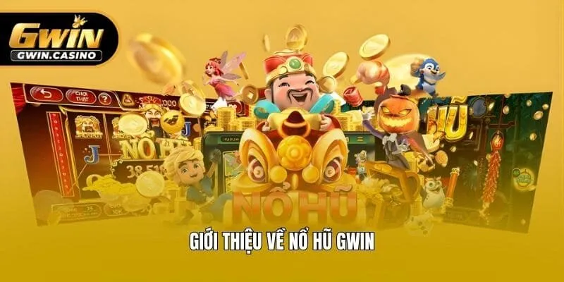 Giới thiệu về nổ hũ Gwin