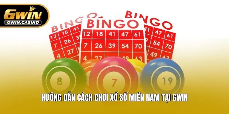 Hướng dẫn cách chơi xổ số miền Nam tại Gwin