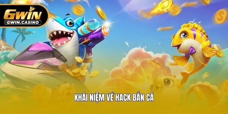 Khái niệm về hack bắn cá
