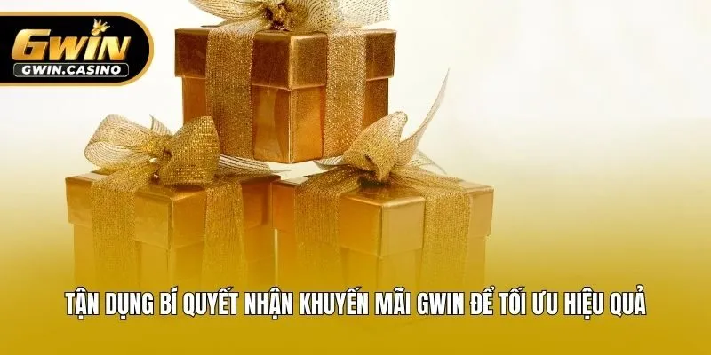 Tận dụng bí quyết nhận khuyến mãi Gwin để tối ưu hiệu quả