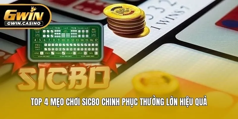 Top 4 Mẹo Chơi Sicbo Chinh Phục Thưởng Lớn Hiệu Quả